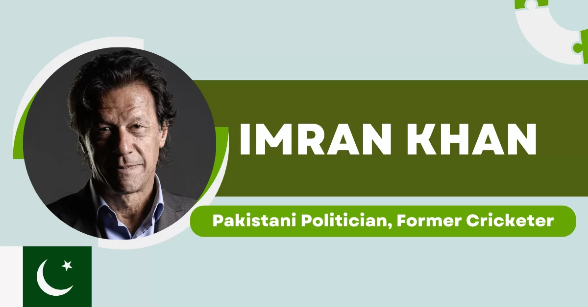 Imran Khan - Former Crickter & Pakistan Prime Minister